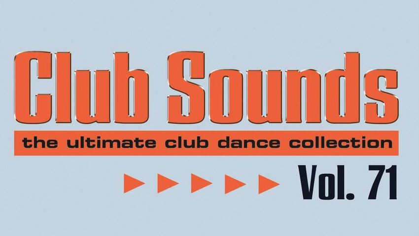 Trackliste: Club Sounds 71 - Jetzt im Handel & zum Download