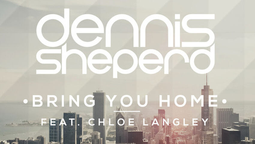 Out Now: "Bring You Home" - Die neue Single von Dennis Sheperd und Chloe Langley