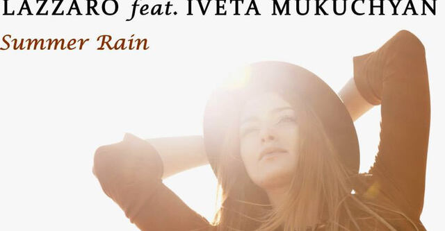 Out Now: ,,Summer Rain" - Iveta Mukuchyan feat. Lazzaro
