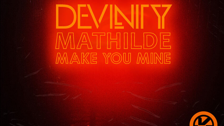 Devinity & Mathilde veröffentlichen "Make You Mine"