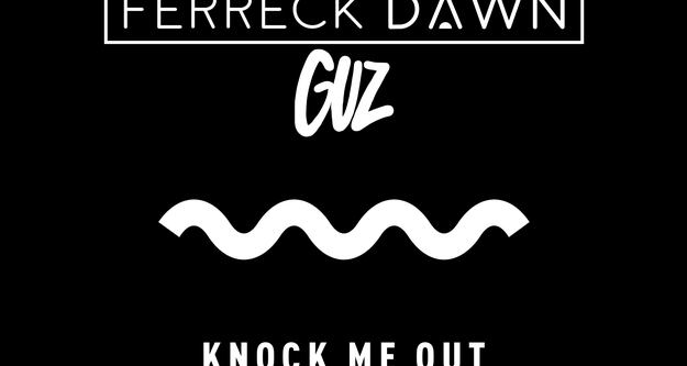 Ferreck Dawn & Guz - Knock Me Out