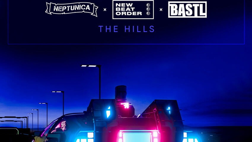 Neptunica x New Beat Order x BASTL - The Hills