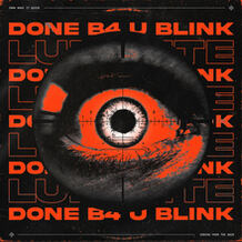 DONE B4 U BLINK