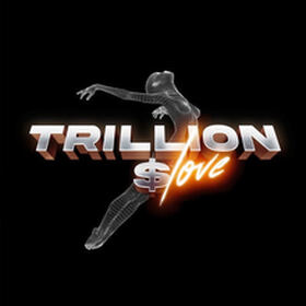 Trillion Dollar Love