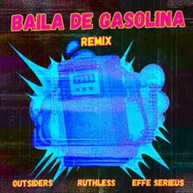 Baila De Gasolina (Outsiders & Ruthless Remix)