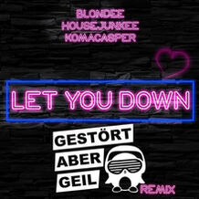 Let You Down (Gestört Aber GeiL Remix)