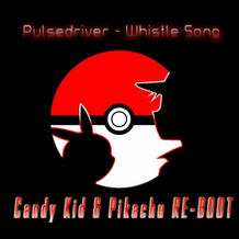 Whistle Song (Candy Kid & Pikachu Re-Boot)