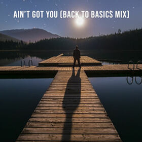 Ain't Got You Back (Back 2 Basics Mix)
