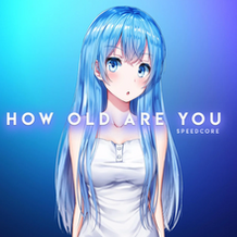 How Old Are You (Nightcore Sampling)